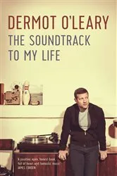 Book cover of The Soundtrack to My Life by Dermot O'Leary