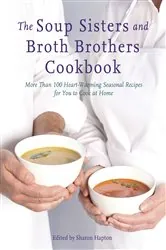 Book cover of The Soup Sisters and Broth Brothers Cookbook by Sharon Hapton