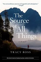 Book cover of The Source of All Things by Tracy Ross