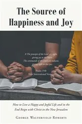 Book cover of The Source of Happiness and Joy by George Walterfield Roberts