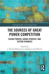 Book cover of The Sources of Great Power Competition by J. Patrick Rhamey Jr.