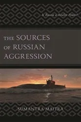 Book cover of The Sources of Russian Aggression by Sumantra Maitra