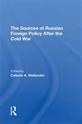 Book cover of The Sources Of Russian Foreign Policy After The Cold War by Celeste A Wallander