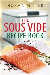 Book cover of The Sous Vide Recipe Book by Norma Miller