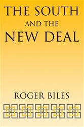 Book cover of The South and the New Deal by Roger Biles