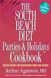 Book cover of The South Beach Diet Parties and Holidays Cookbook by Arthur Agatston