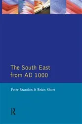 Book cover of The South East from 1000 AD by Peter Brandon