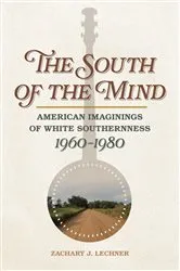 Book cover of The South of the Mind by Zachary J. Lechner