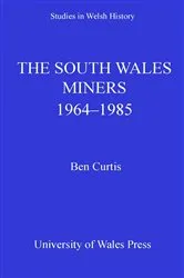 Book cover of The South Wales Miners by Ben Curtis