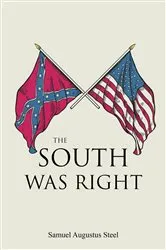 Book cover of The South Was Right by Samuel Augustus Steel