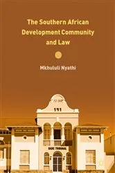 Book cover of The Southern African Development Community and Law by Mkhululi Nyathi