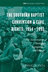 Book cover of The Southern Baptist Convention & Civil Rights, 1954–1995 by David Roach