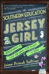 Book cover of The Southern Education of a Jersey Girl by Jaime Primak Sullivan