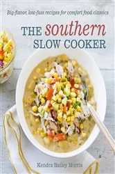 Book cover of The Southern Slow Cooker by Kendra Bailey Morris
