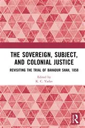 Book cover of The Sovereign, Subject and Colonial Justice by K. C. Yadav