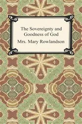 Book cover of The Sovereignty and Goodness of God: A Narrative of the Captivity and Restoration of Mrs. Mary Rowlandson by Unknown