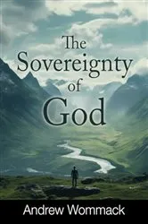 Book cover of The Sovereignty of God by Andrew Wommack