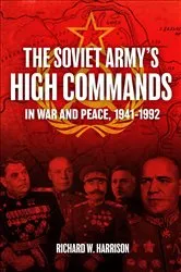 Book cover of The Soviet Army's High Commands in War and Peace, 1941–1992 by Richard W. Harrison