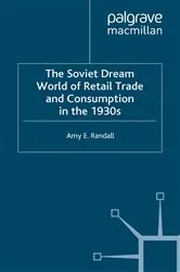 Book cover of The Soviet Dream World of Retail Trade and Consumption in the 1930s by A. Randall