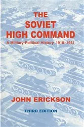Book cover of The Soviet High Command: a Military-political History, 1918-1941 by John Erickson