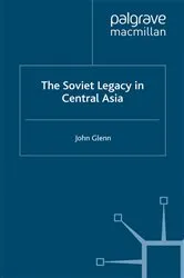 Book cover of The Soviet Legacy in Central Asia by J. Glenn