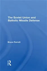 Book cover of The Soviet Union And Ballistic Missile Defense by Bruce Parrott