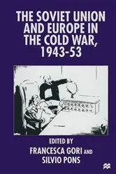 Book cover of The Soviet Union and Europe in the Cold War, 1943-53 by Francesca Gori