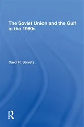 Book cover of The Soviet Union And The Gulf In The 1980s by Carol R Saivetz