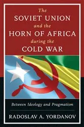 Book cover of The Soviet Union and the Horn of Africa during the Cold War by Radoslav A. Yordanov