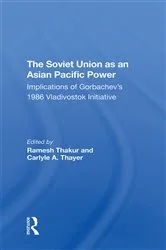 Book cover of The Soviet Union As An Asianpacific Power by Ramesh Thakur