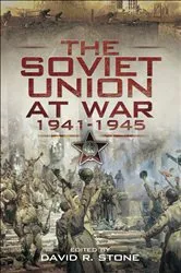 Book cover of The Soviet Union at War, 1941–1945 by David Stone