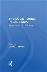 Book cover of The Soviet Union In East Asia by Gerald Segal