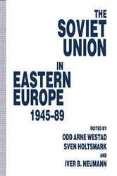 Book cover of The Soviet Union in Eastern Europe, 1945â€“89 by Sven G. Holtsmark