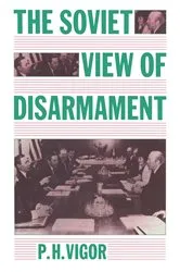Book cover of The Soviet View of Disarmament by P.H. Vigor