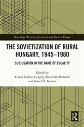 Book cover of The Sovietization of Rural Hungary, 1945-1980 by József Ö. Kovács