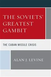 Book cover of The Soviets' Greatest Gambit by Alan J. Levine