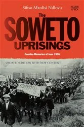 Book cover of The Soweto Uprisings by Sifiso Mxolisi Ndlovu