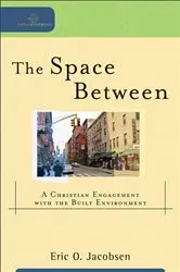 Book cover of The Space Between (Cultural Exegesis) by Eric O. Jacobsen