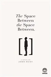 Book cover of The Space Between the Space Between by John Hunt
