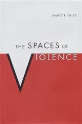 Book cover of The Spaces of Violence by James Giles