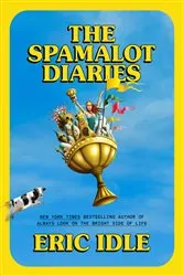 Book cover of The Spamalot Diaries by Eric Idle