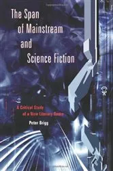 Book cover of The Span of Mainstream and Science Fiction by Peter Brigg