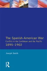 Book cover of The Spanish-American War 1895-1902 by Joseph Smith