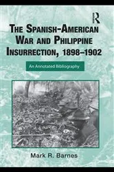 Book cover of The Spanish-American War and Philippine Insurrection, 1898-1902 by Mark Barnes