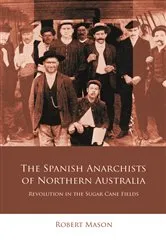 Book cover of The Spanish Anarchists of Northern Australia by Unknown