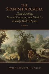 Book cover of The Spanish Arcadia by Javier Irigoyen-Garcia