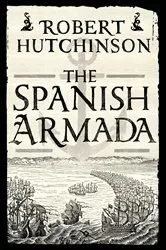 Book cover of The Spanish Armada by Robert Hutchinson