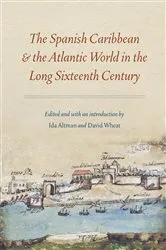 Book cover of The Spanish Caribbean and the Atlantic World in the Long Sixteenth Century by Ida Altman