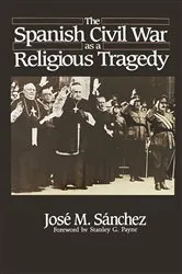 Book cover of The Spanish Civil War as a Religious Tragedy by José M. Sánchez