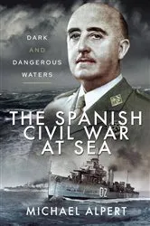 Book cover of The Spanish Civil War at Sea by Michael Alpert